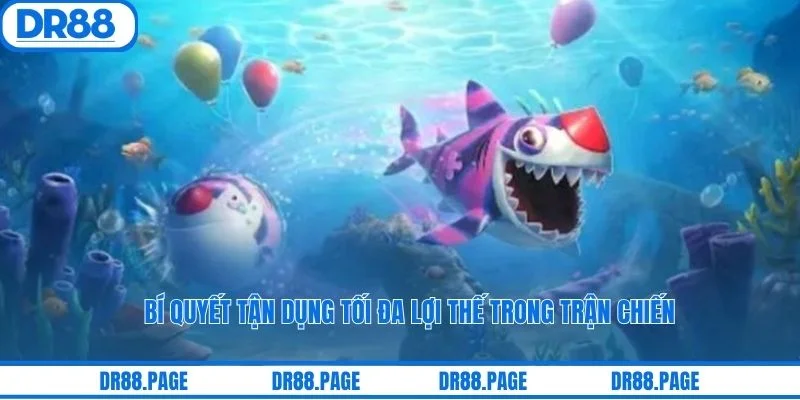 Bí quyết tận dụng tối đa lợi thế trong trận chiến