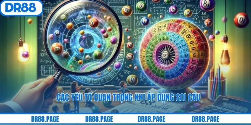 Các yếu tố quan trọng khi áp dụng soi cầu