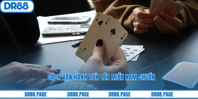 Cách vận hành tiến lên miền Nam chuẩn