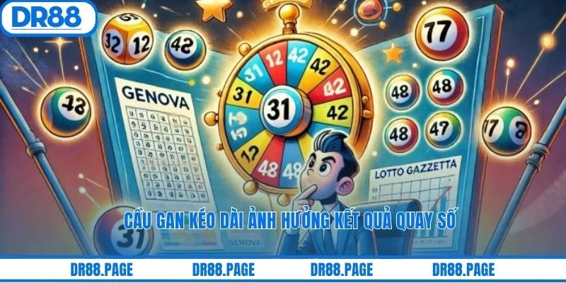 Cầu gan kéo dài ảnh hưởng kết quả quay số