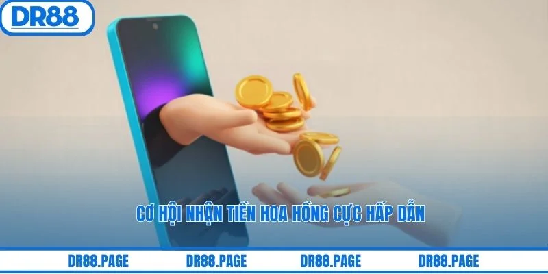 Cơ hội nhận tiền hoa hồng cực hấp dẫn