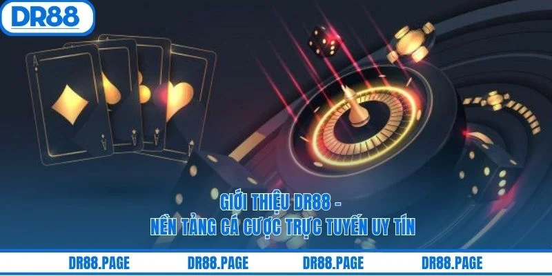 Giới Thiệu DR88 – Nền Tảng Cá Cược Trực Tuyến Uy Tín