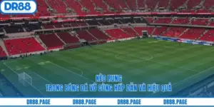 Kèo Rung Trong Bóng Đá Vô Cùng Hấp Dẫn Và Hiệu Quả