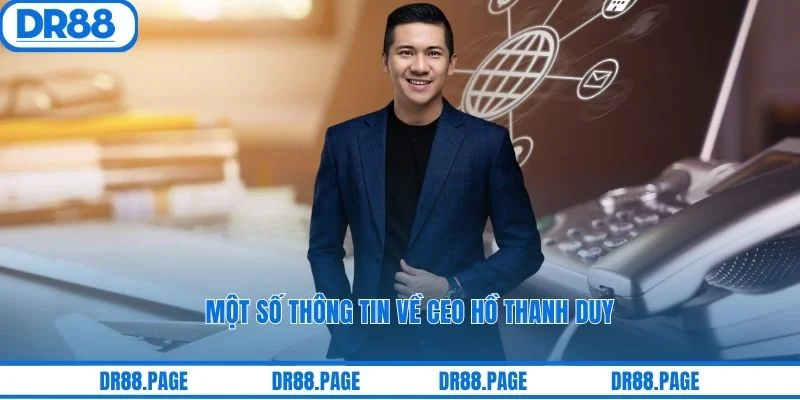 Một số thông tin về CEO Hồ Thanh Duy
