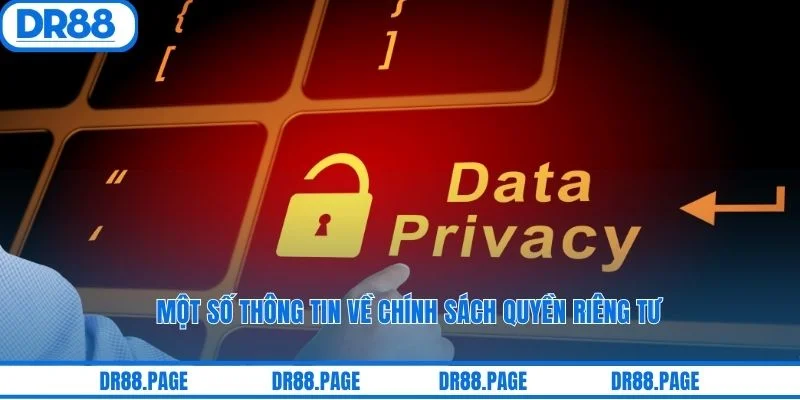Một số thông tin về chính sách quyền riêng tư
