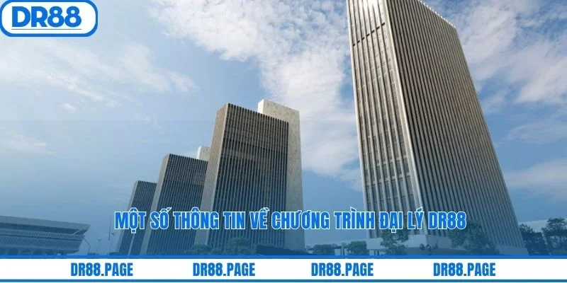 Một số thông tin về chương trình đại lý DR88