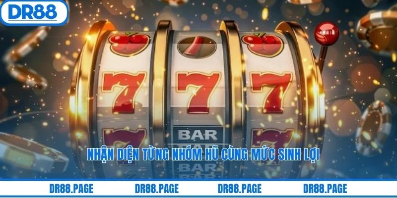 Nhận diện từng nhóm hũ cùng mức sinh lợi