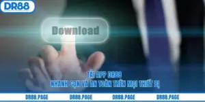 Tải App DR88 Nhanh Gọn Và An Toàn Trên Mọi Thiết Bị
